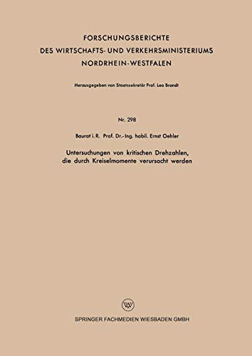Untersuchungen von kritischen Drehzahlen, die durch Kreiselmomente verursacht werden (Forschungsberichte des Wirtschafts- und Verkehrsministeriums ... Nordrhein-Westfalen, 298, Band 298)