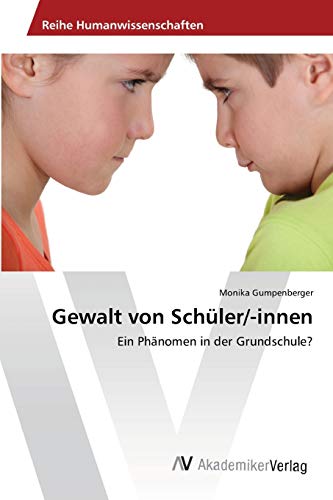 Gewalt von Schüler/-innen: Ein Phänomen in der Grundschule?