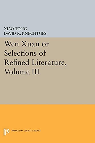 Wen xuan or Selections of Refined Literature v.III – Rhapsodies on Natural Phenomena, Birds and Animals, Aspirations and Feelings