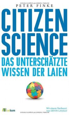Citizen Science: Das unterschätzte Wissen der Laien von Peter Finke | Buch | Zustand sehr gut