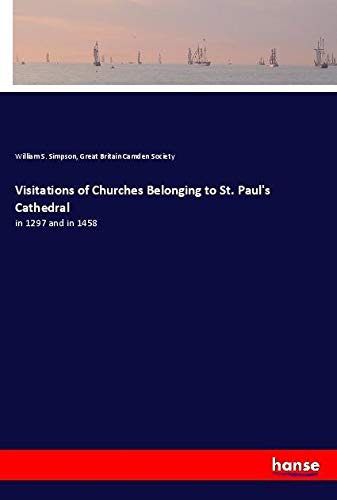 Visitations of Churches Belonging to St. Paul's Cathedral: in 1297 and in 1458