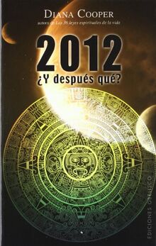 2012 ¿y después qué?: Palabras de Sabiduria Para Aprobechar Todas las Oportunidades del Futuro (METAFÍSICA Y ESPIRITUALIDAD)