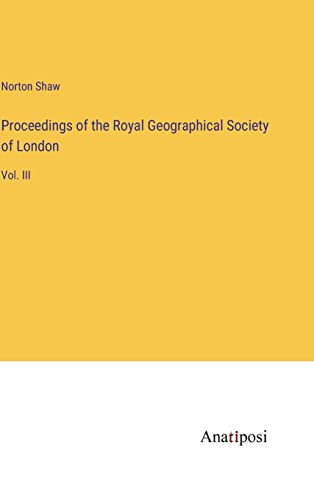 Proceedings of the Royal Geographical Society of London: Vol. III