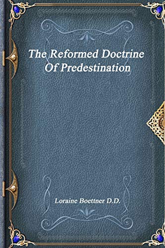 The Reformed Doctrine Of Predestination