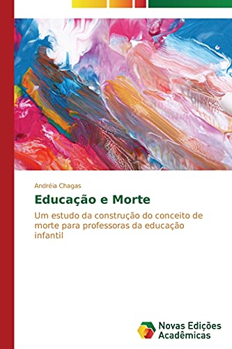 Educação e Morte: Um estudo da construção do conceito de morte para professoras da educação infantil