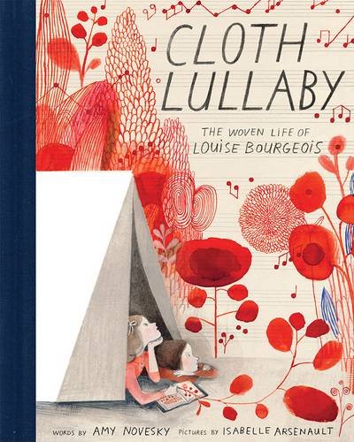 Amy Novesky Cloth Lullaby, The Woven Life Of Louise Bourgeois
