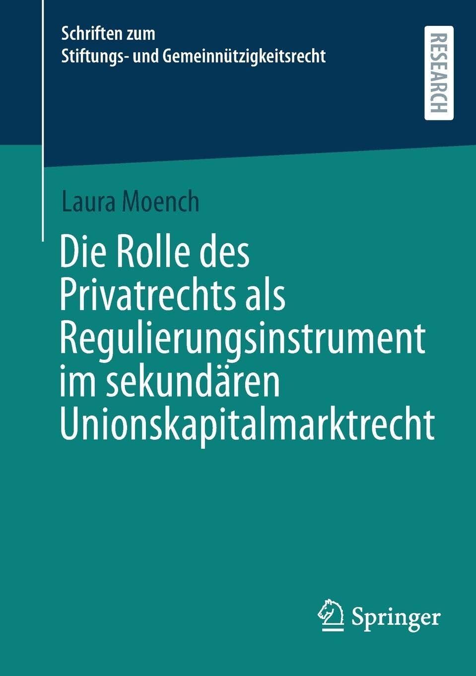 Die Rolle des Privatrechts als Regulierungsinstrument im sekundären Unionskapitalmarktrecht