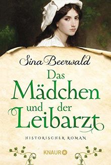 Das Mädchen und der Leibarzt: Historischer Roman