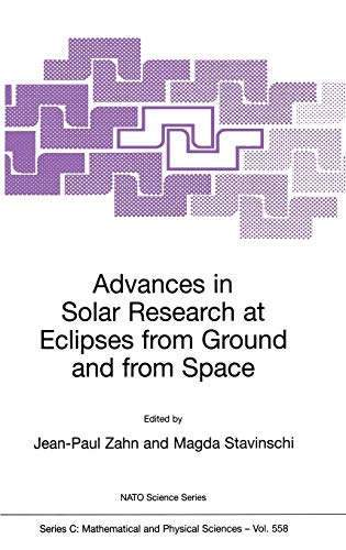 Advances in Solar Research at Eclipses from Ground and from Space: Proceedings of the NATO Advanced Study Institute on Advances in Solar Research at ... 1999 (Nato Science Series C:, 558, Band 558)