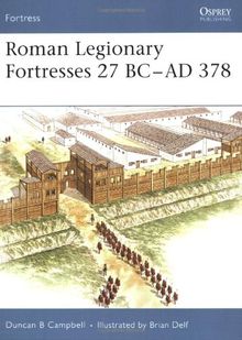 Roman Legionary Fortresses 27 BC-AD 378