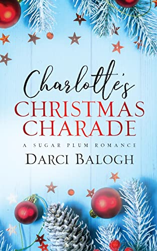 Charlotte’s Christmas Charade (Sugar Plum Romance, Band 1)
