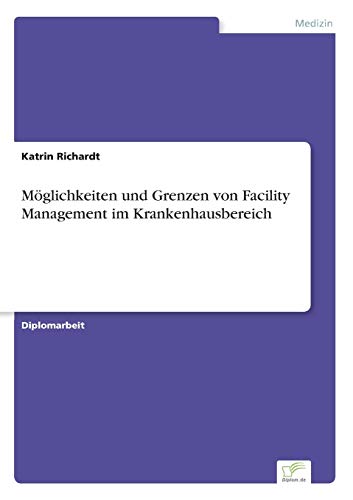 Möglichkeiten und Grenzen von Facility Management im Krankenhausbereich
