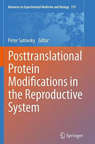 Posttranslational Protein Modifications in the Reproductive System (Advances in Experimental Medicine and Biology, Band 759)