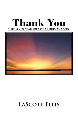 Thank You: The Seven Year Idea of A Louisiana Son