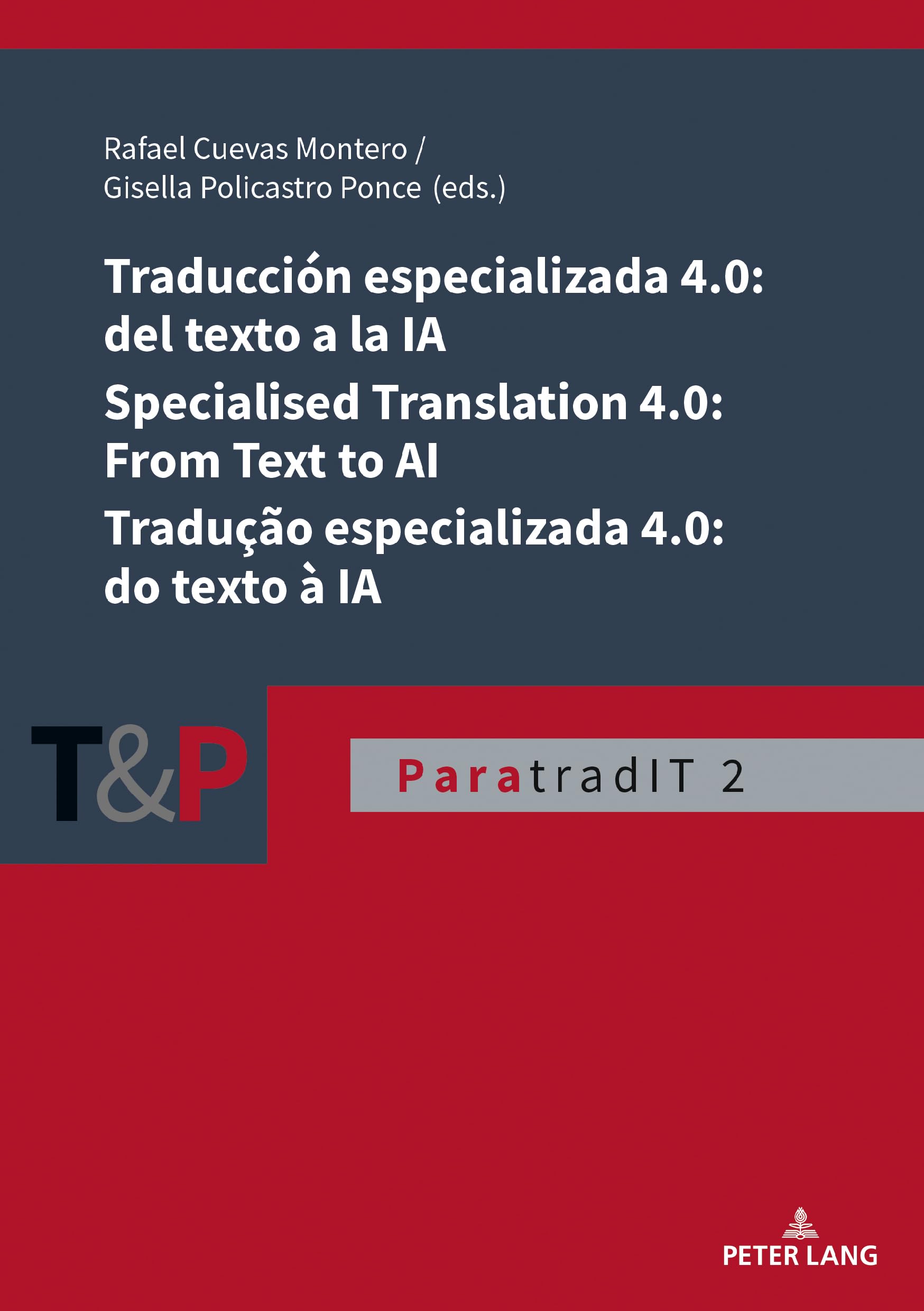 Traducción especializada 4.0: del texto a la IA / Specialised Translation 4.0: From Text to AI / Tradução especializada 4.0: do texto à IA ... y Transmedia (ParatradIT), Band 2)
