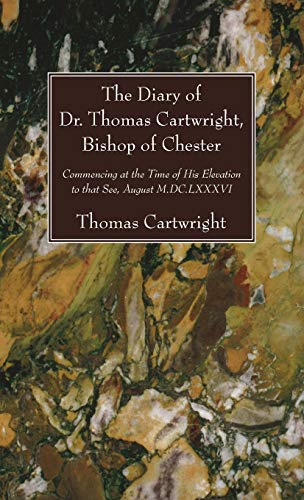 The Diary of Dr. Thomas Cartwright, Bishop of Chester: Commencing at the Time of His Elevation to That See, August M.DC.LXXXVI