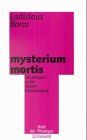 Mysterium mortis: Der Mensch in der letzten Entscheidung