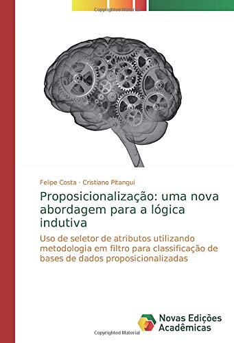 Proposicionalização: uma nova abordagem para a lógica indutiva: Uso de seletor de atributos utilizando metodologia em filtro para classificação de bases de dados proposicionalizadas