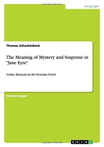 The Meaning of Mystery and Suspense in Jane Eyre: Gothic Elements in the Victorian Novel