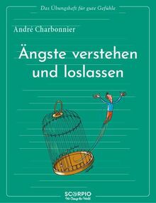 Das Übungsheft für gute Gefühle – Ängste verstehen und loslassen