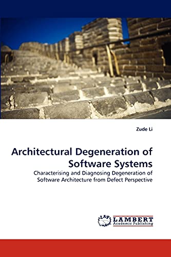 Architectural Degeneration of Software Systems: Characterising and Diagnosing Degeneration of Software Architecture from Defect Perspective