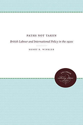 Paths Not Taken: British Labour and International Policy in the 1920s