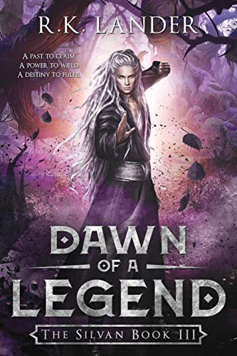 Lander, R. K. Dawn Of A Legend, The Silvan Book Iii (The Silvan Saga, Band 3)