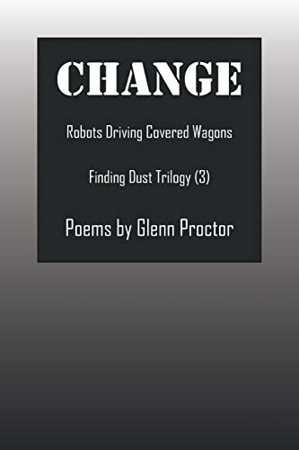 CHANGE: Robots Driving Covered Wagons Finding Dust Trilogy (3)