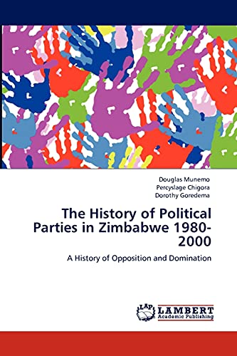 The History of Political Parties in Zimbabwe 1980-2000: A History of Opposition and Domination