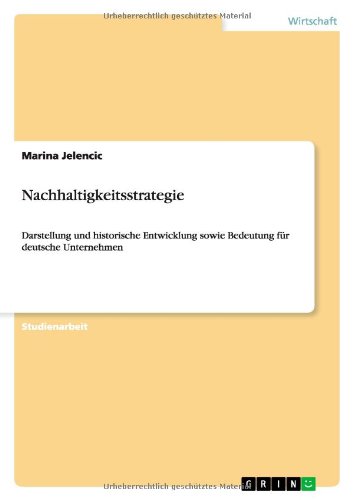 Nachhaltigkeitsstrategie: Darstellung und historische Entwicklung sowie Bedeutung für deutsche Unternehmen