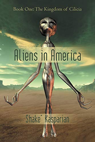 Aliens in America: Book One: The Kingdom of Cilicia