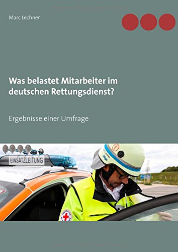 Was belastet Mitarbeiter im deutschen Rettungsdienst?: Ergebnisse einer Umfrage