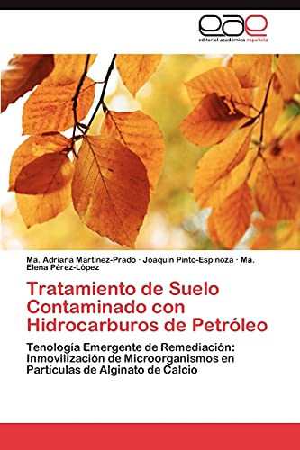 Tratamiento de Suelo Contaminado con Hidrocarburos de Petróleo: Tenología Emergente de Remediación: Inmovilización de Microorganismos en Partículas de Alginato de Calcio