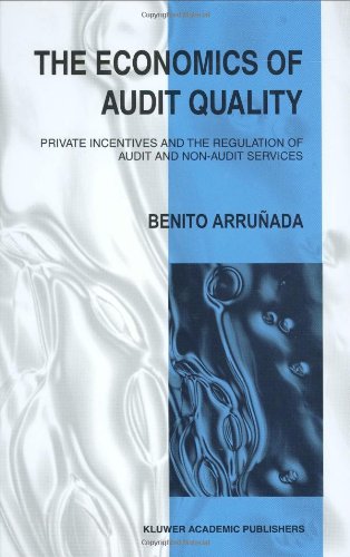 The Economics of Audit Quality: Private Incentives and the Regulation of Audit and Non-Audit Services
