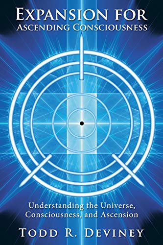 Expansion for Ascending Consciousness: Understanding the Universe, Consciousness, and Ascension