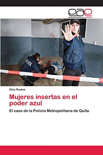 Mujeres insertas en el poder azul: El caso de la Policía Metropolitana de Quito
