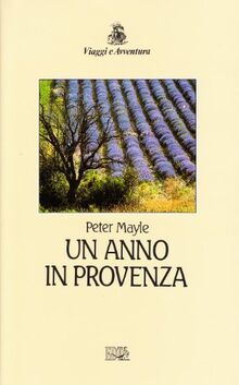 Un anno in Provenza (Viaggi e avventura)