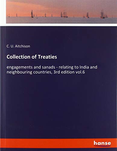 Collection of Treaties: engagements and sanads - relating to India and neighbouring countries, 3rd edition vol.6