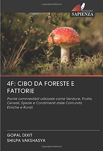 4F: CIBO DA FORESTE E FATTORIE: Piante commestibili utilizzate come Verdure, Frutta, Cereali, Spezie e Condimenti dalle Comunità Etniche e Rurali