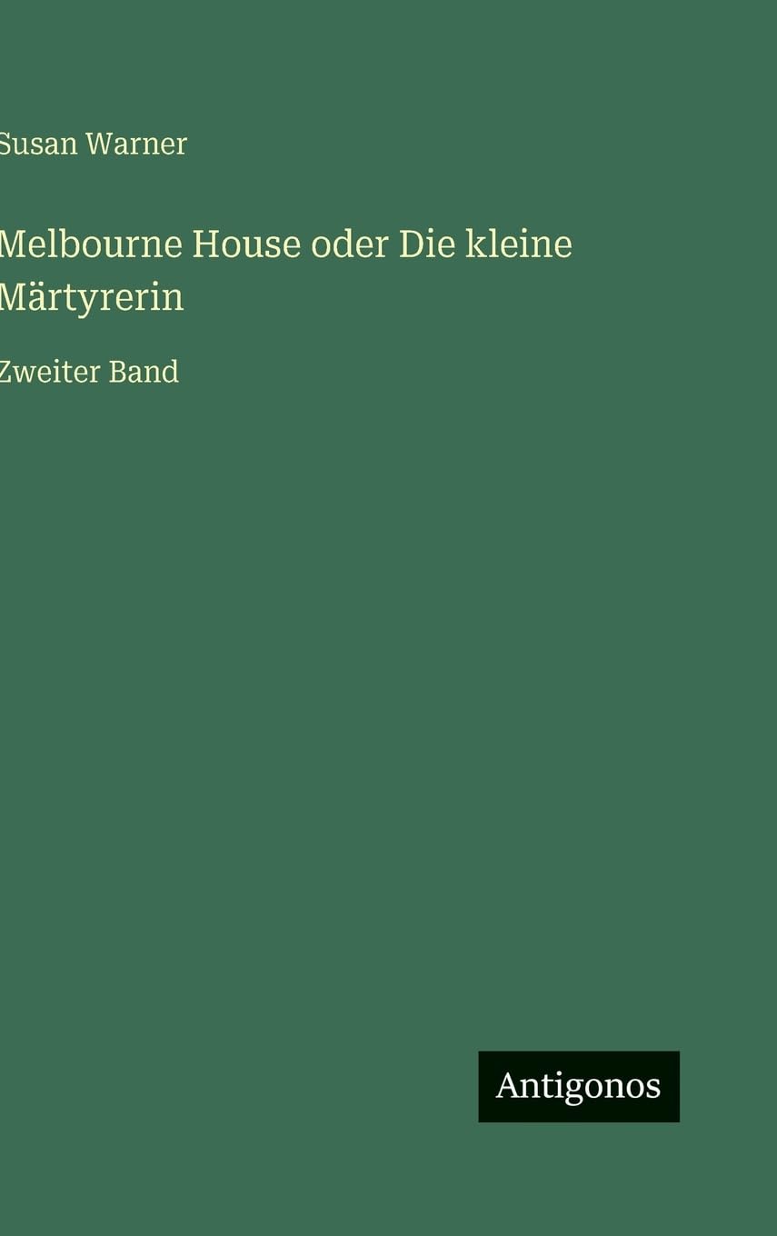 Melbourne House oder Die kleine Märtyrerin: Zweiter Band