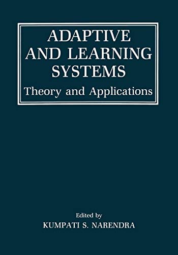 Adaptive and Learning Systems: Theory and Applications