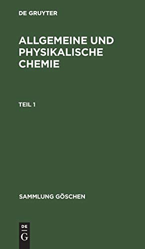 Allgemeine und physikalische Chemie. Teil 1 (Sammlung Göschen, Band 71)