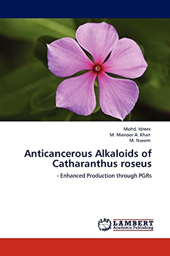 Anticancerous Alkaloids of Catharanthus roseus: - Enhanced Production through PGRs