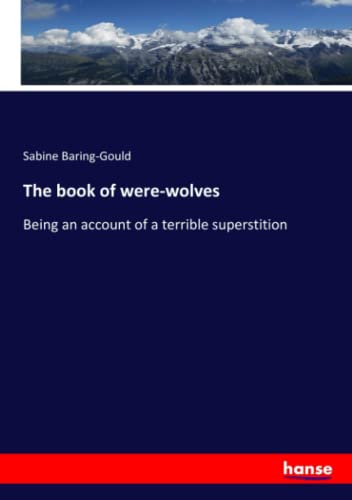The book of were-wolves: Being an account of a terrible superstition