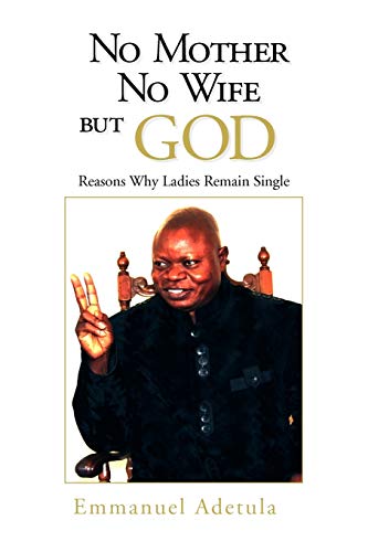 No Mother, No Wife, But God: Reasons Why Ladies Remain Single