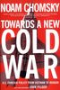 Towards a New Cold War: U.S. Foreign Policy from Vietnam to Reagan: Essays on the Current Crisis and How We Got There
