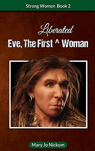 Eve, the First (Liberated) Woman (Strong Women)