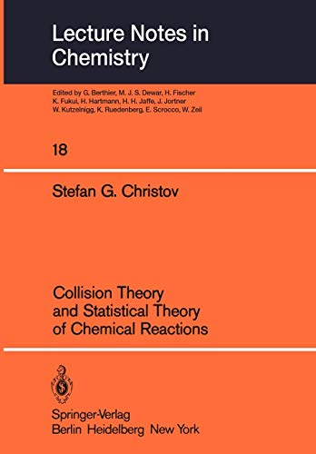 Collision Theory and Statistical Theory of Chemical Reactions (Lecture Notes in Chemistry, 18, Band 18)