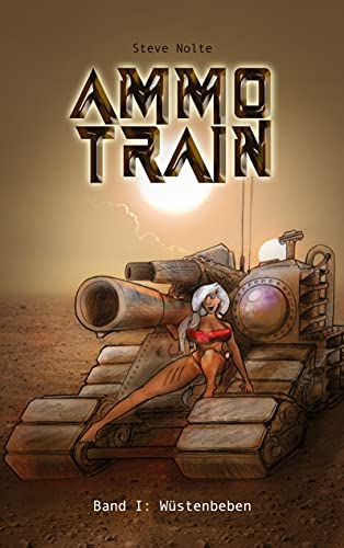 Ammo Train: Band I: Wüstenbeben