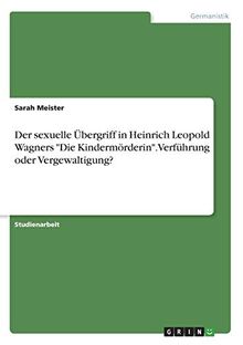 Der sexuelle Übergriff in Heinrich Leopold Wagners "Die Kindermörderin". Verführung oder Vergewaltigung?